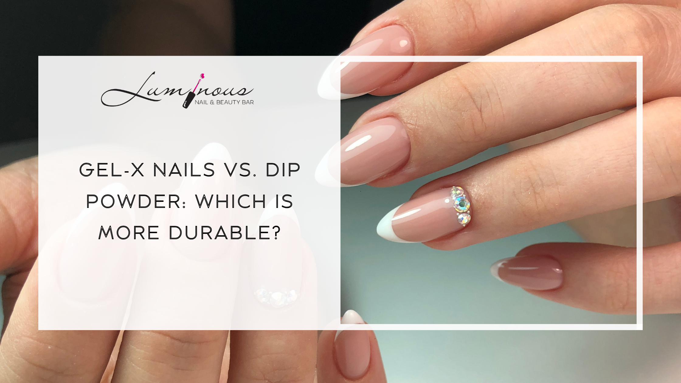 Gel-X Nails vs. Dip Powder