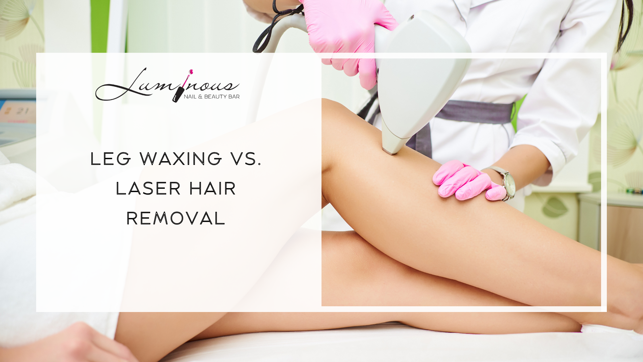 Leg Waxing vs. Laser Hair Removal