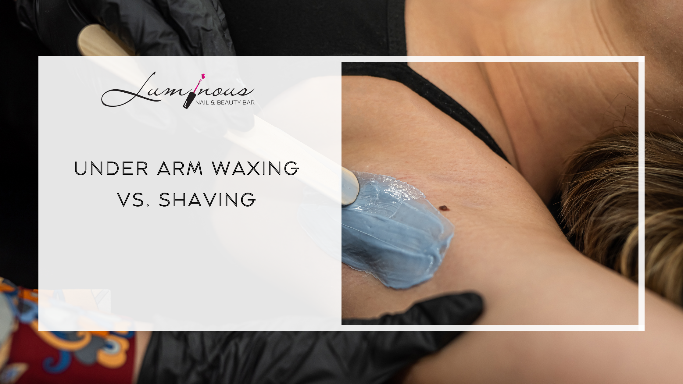 Under Arm Waxing vs. Shaving