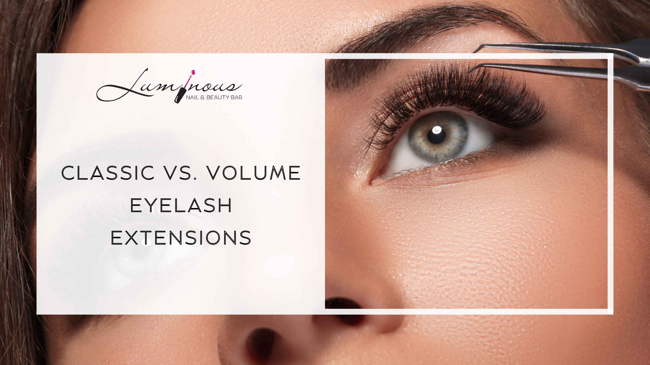 Classic vs. Volume Eyelash Extensions